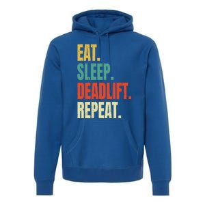 Eat Sleep Deadlift Repeat Weightlifting Fitness Gym Retro Gift Premium Hoodie