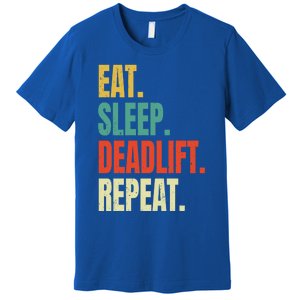 Eat Sleep Deadlift Repeat Weightlifting Fitness Gym Retro Gift Premium T-Shirt