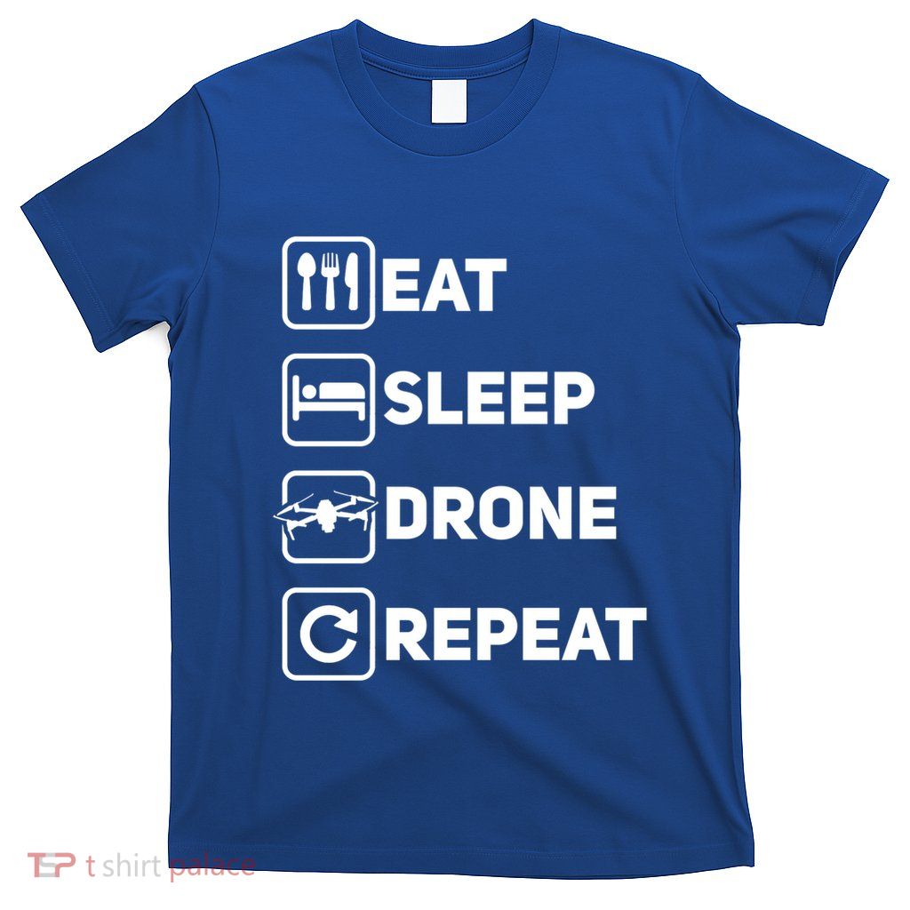 Eat Sleep Drone Repeat Funny Drone Pilot Flying Cute Gift T-Shirt