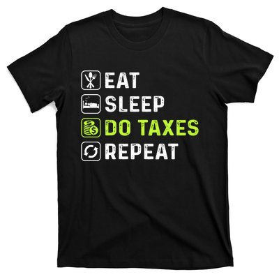 Eat Sleep Do Taxes Repeat,Tax Day T T-Shirt