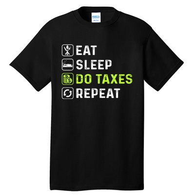 Eat Sleep Do Taxes Repeat,Tax Day T Tall T-Shirt