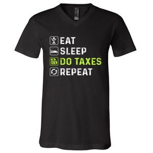 Eat Sleep Do Taxes Repeat,Tax Day T V-Neck T-Shirt