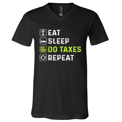 Eat Sleep Do Taxes Repeat,Tax Day T V-Neck T-Shirt