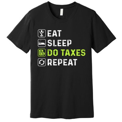 Eat Sleep Do Taxes Repeat,Tax Day T Premium T-Shirt