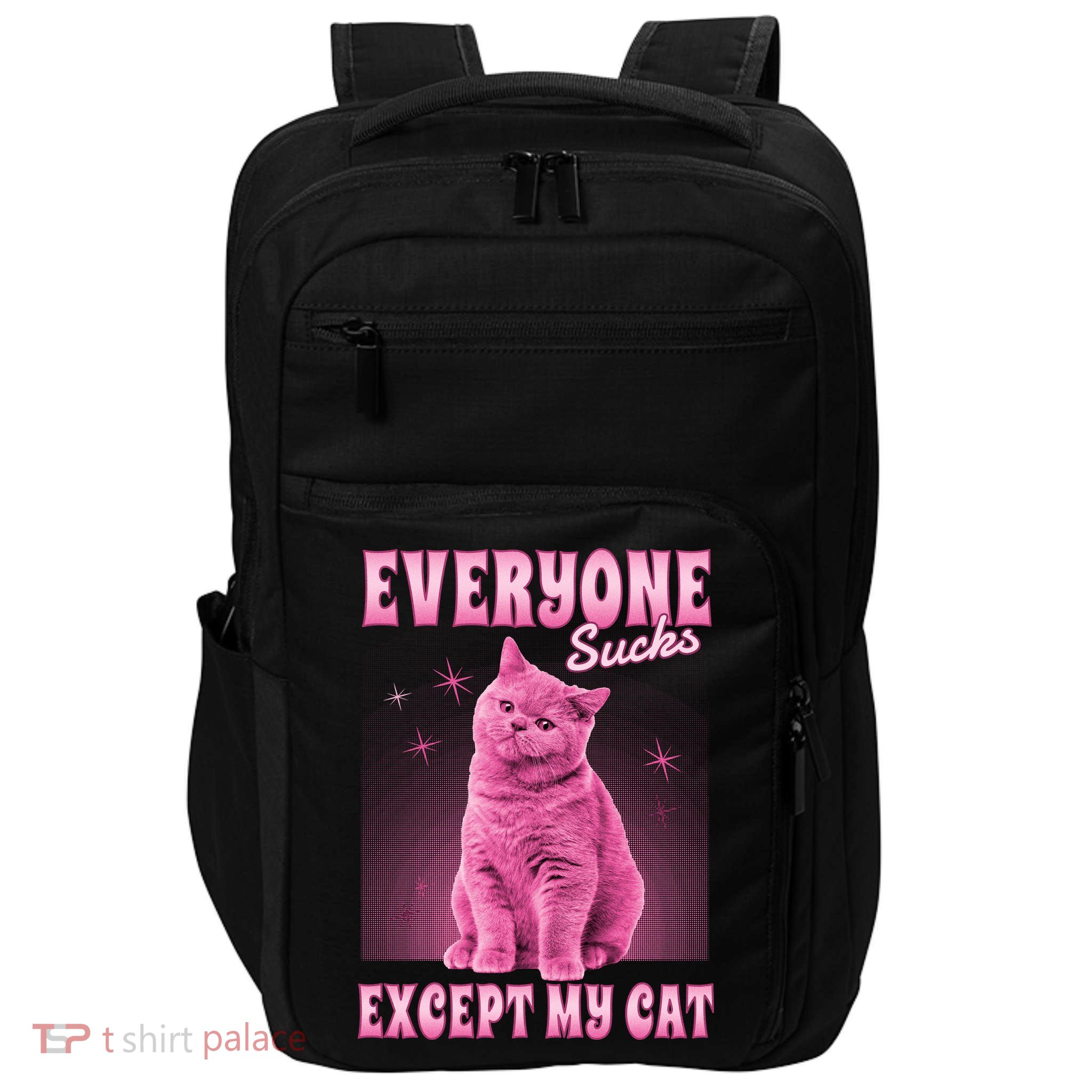 Everyone Sucks Except My Cat Impact Tech Backpack