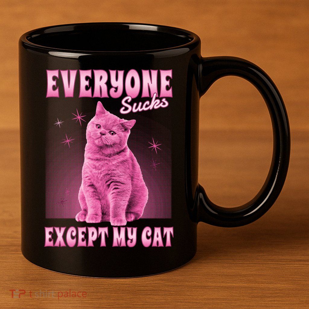 Everyone Sucks Except My Cat 11oz C Handle Ceramic Mug
