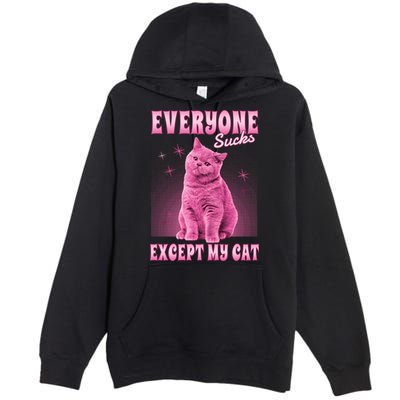 Everyone Sucks Except My Cat Premium Pullover Hoodie