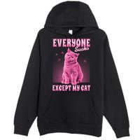 Everyone Sucks Except My Cat Premium Pullover Hoodie