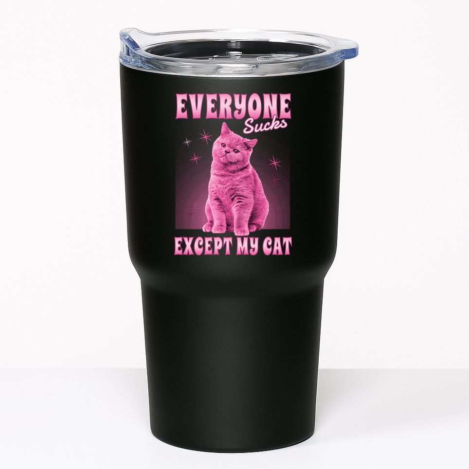 Everyone Sucks Except My Cat Tumbler