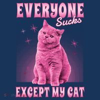 Everyone Sucks Except My Cat T-Shirt