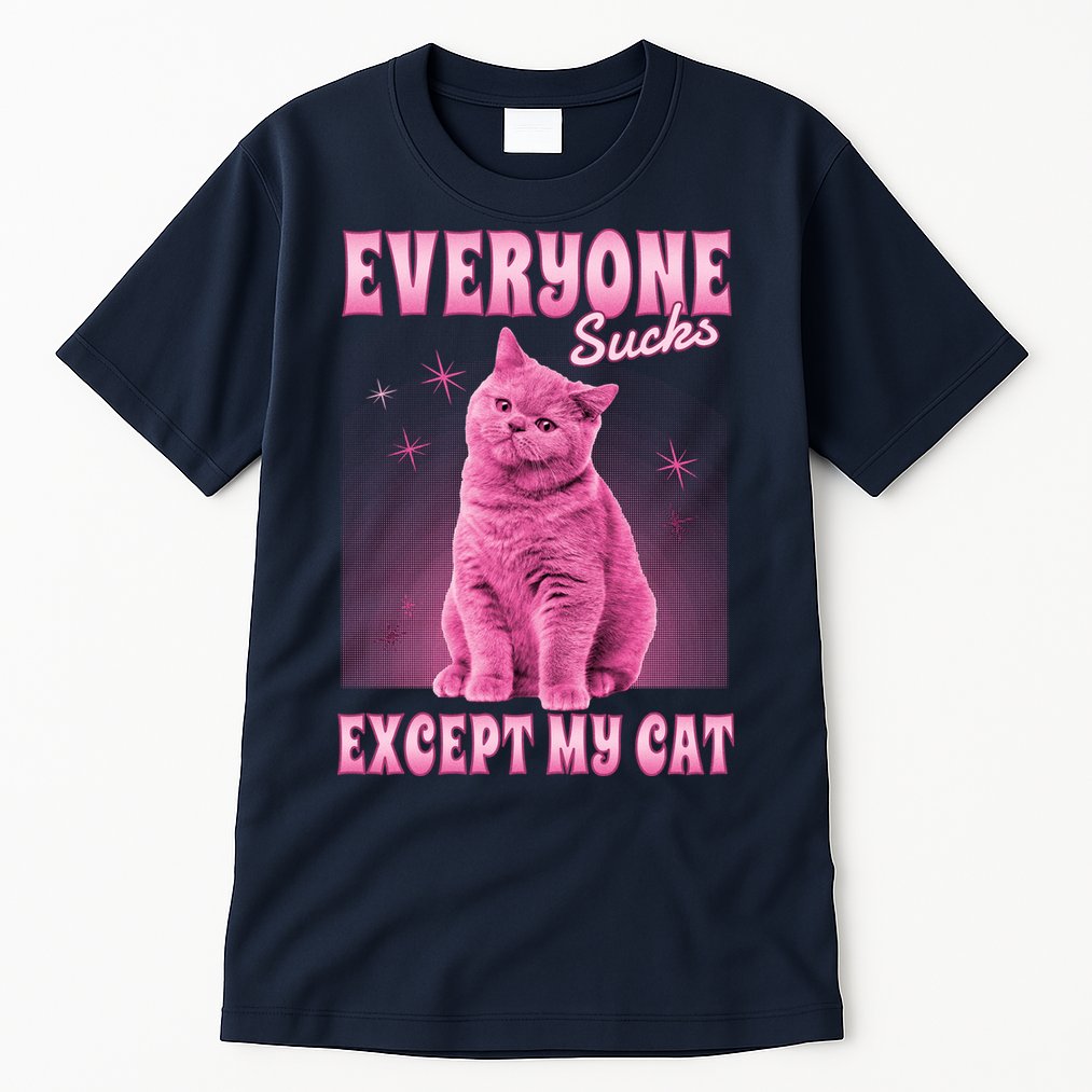 Everyone Sucks Except My Cat Tall T-Shirt