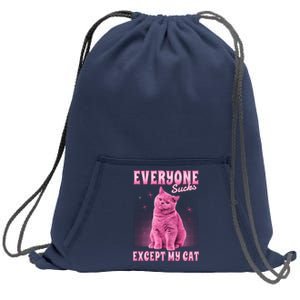 Everyone Sucks Except My Cat Sweatshirt Cinch Pack Bag