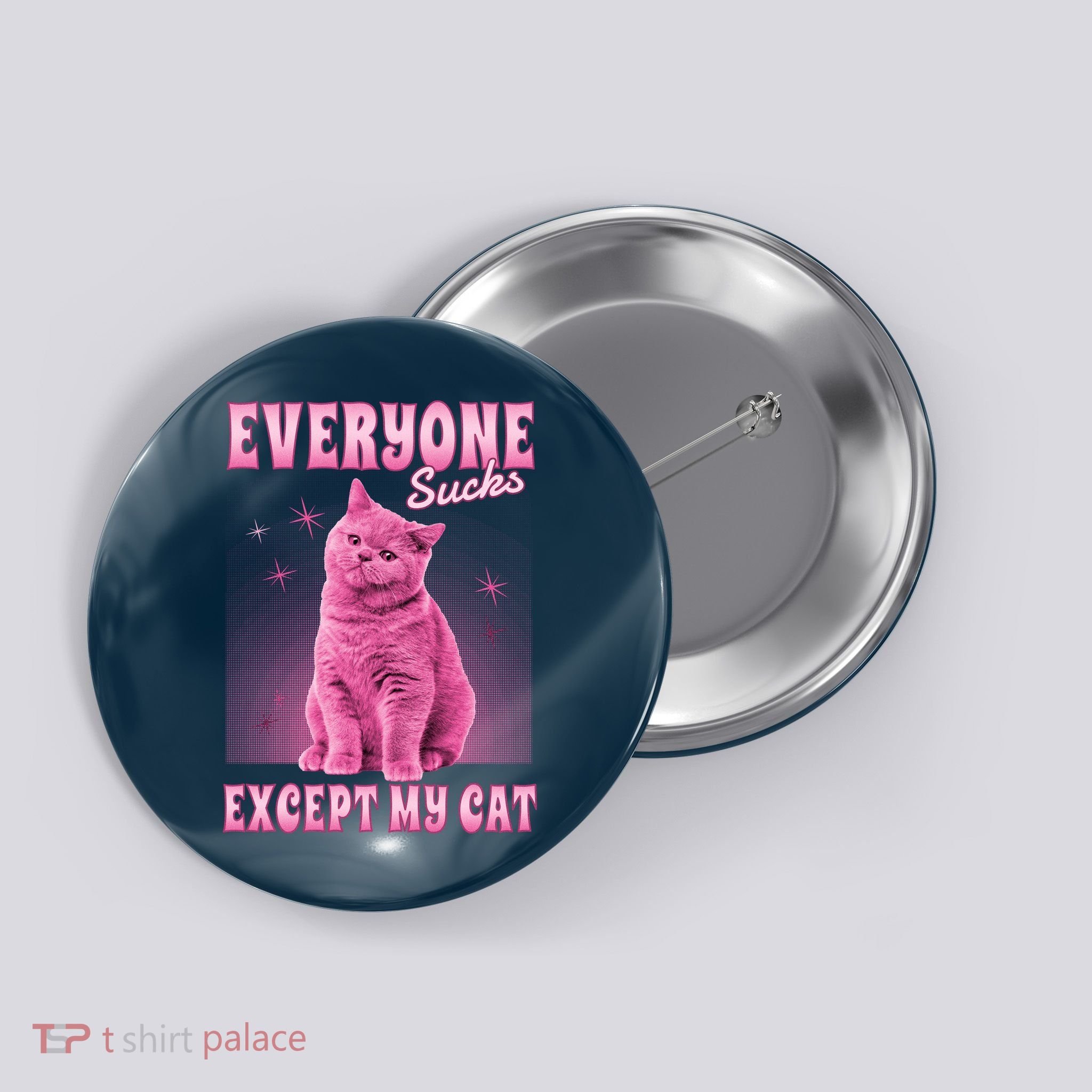 Everyone Sucks Except My Cat Button