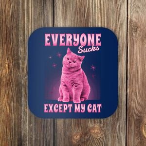 Everyone Sucks Except My Cat Coaster