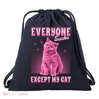 Everyone Sucks Except My Cat Drawstring Bag