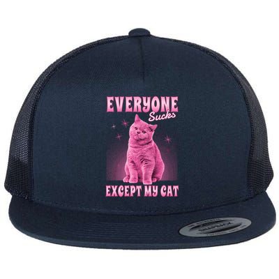 Everyone Sucks Except My Cat Flat Bill Trucker Hat