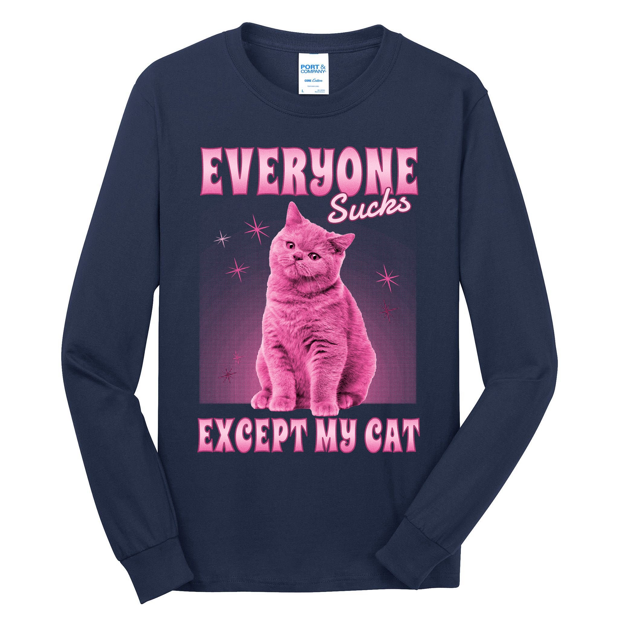 Everyone Sucks Except My Cat Tall Long Sleeve T-Shirt