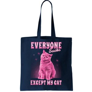 Everyone Sucks Except My Cat Tote Bag