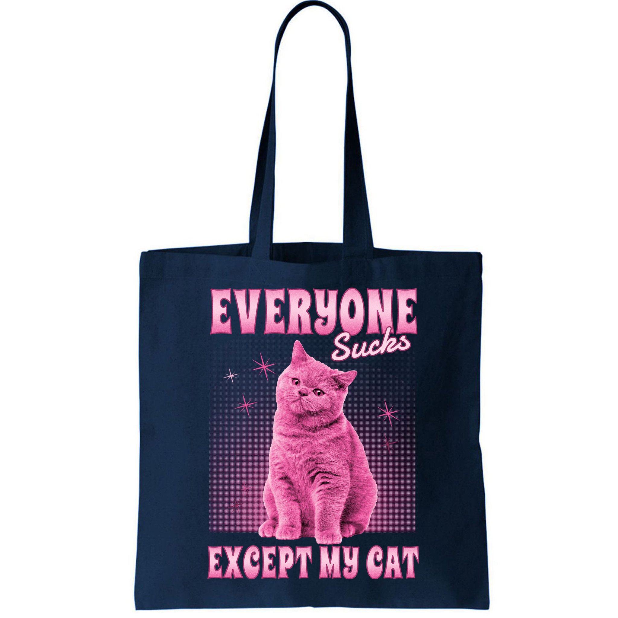 Everyone Sucks Except My Cat Bag