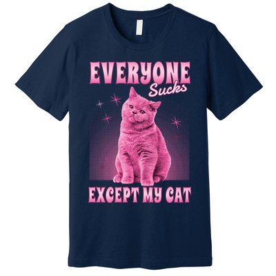Everyone Sucks Except My Cat Premium T-Shirt