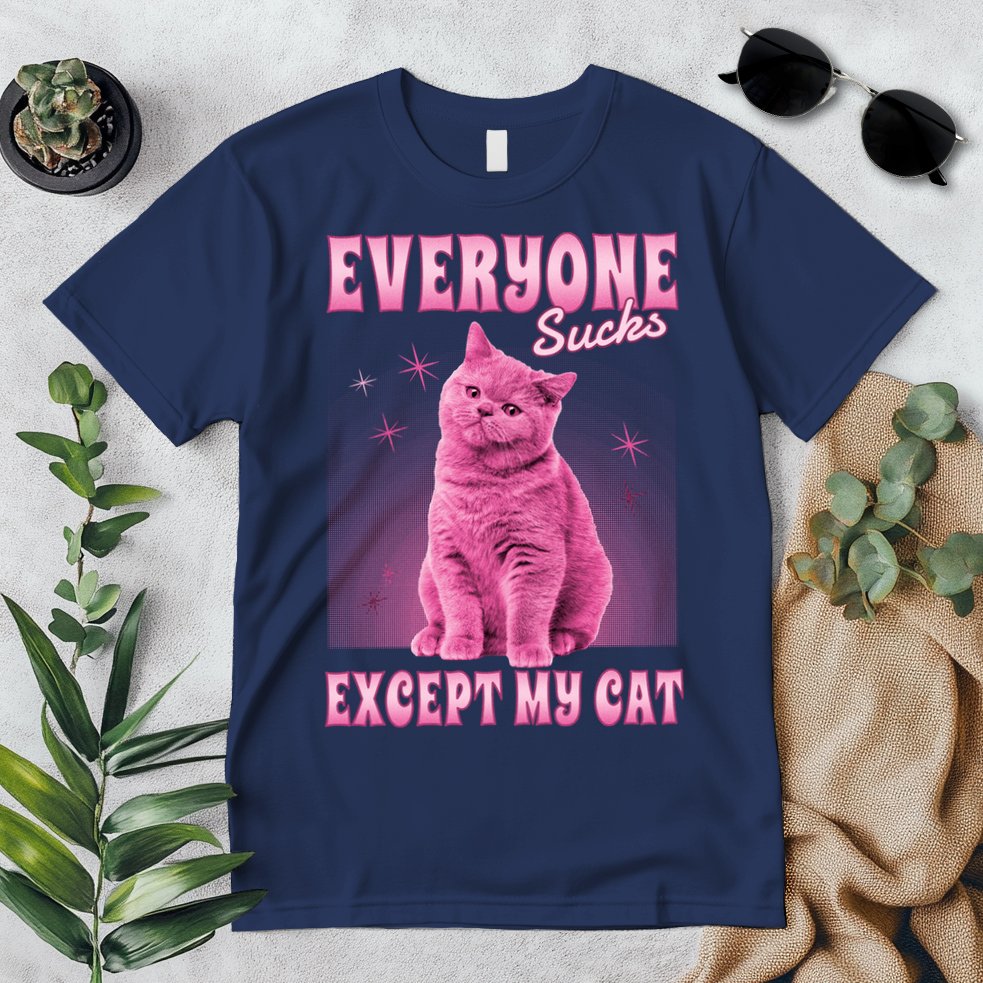 Everyone Sucks Except My Cat Premium T-Shirt