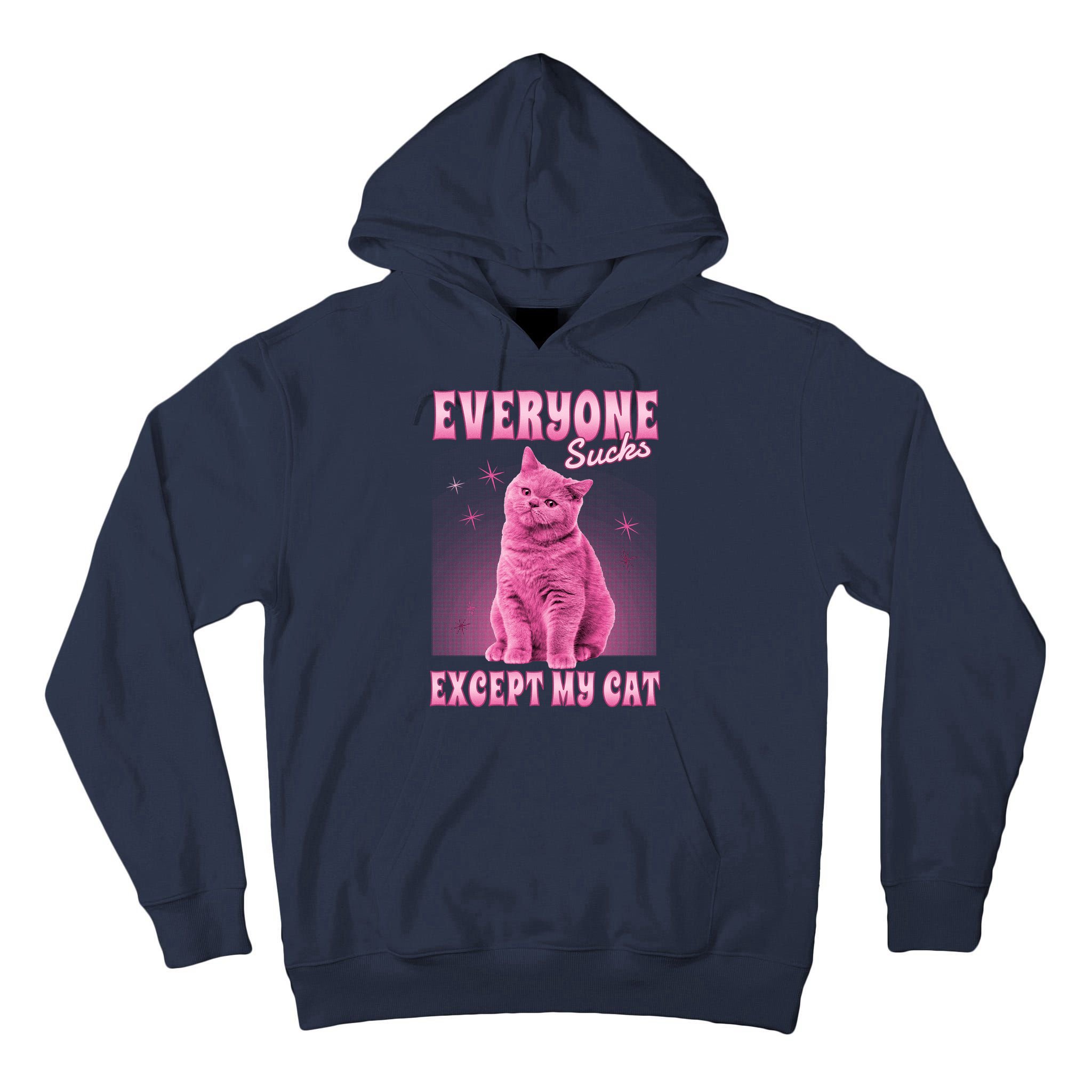 Everyone Sucks Except My Cat Tall Hoodie