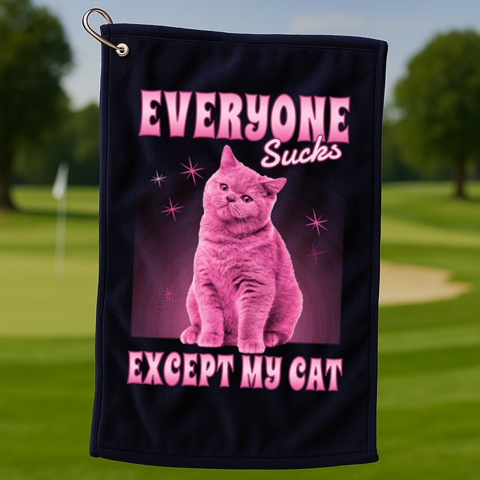 Everyone Sucks Except My Cat Golf Towel