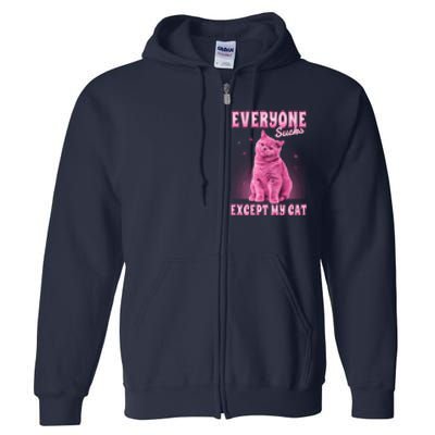 Everyone Sucks Except My Cat Full Zip Hoodie