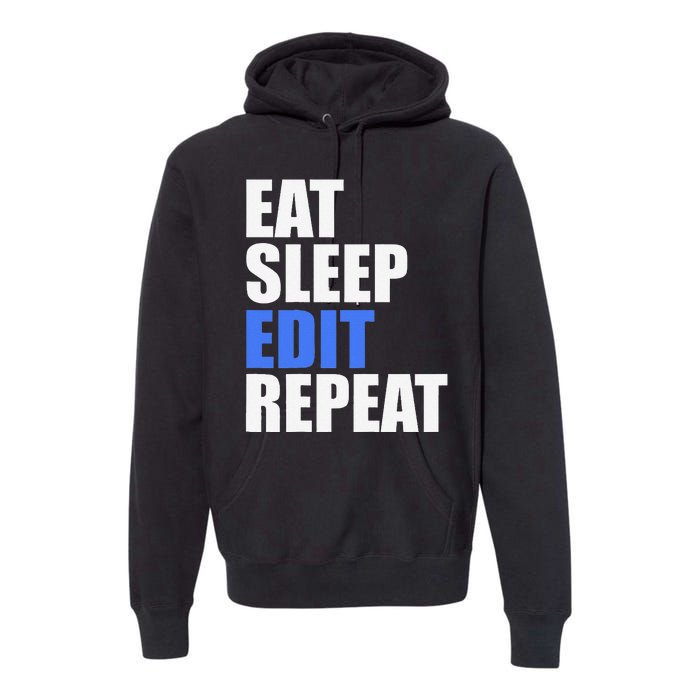 Eat Sleep Edit Repeat Editor Writer Journalist Reporter Premium Hoodie