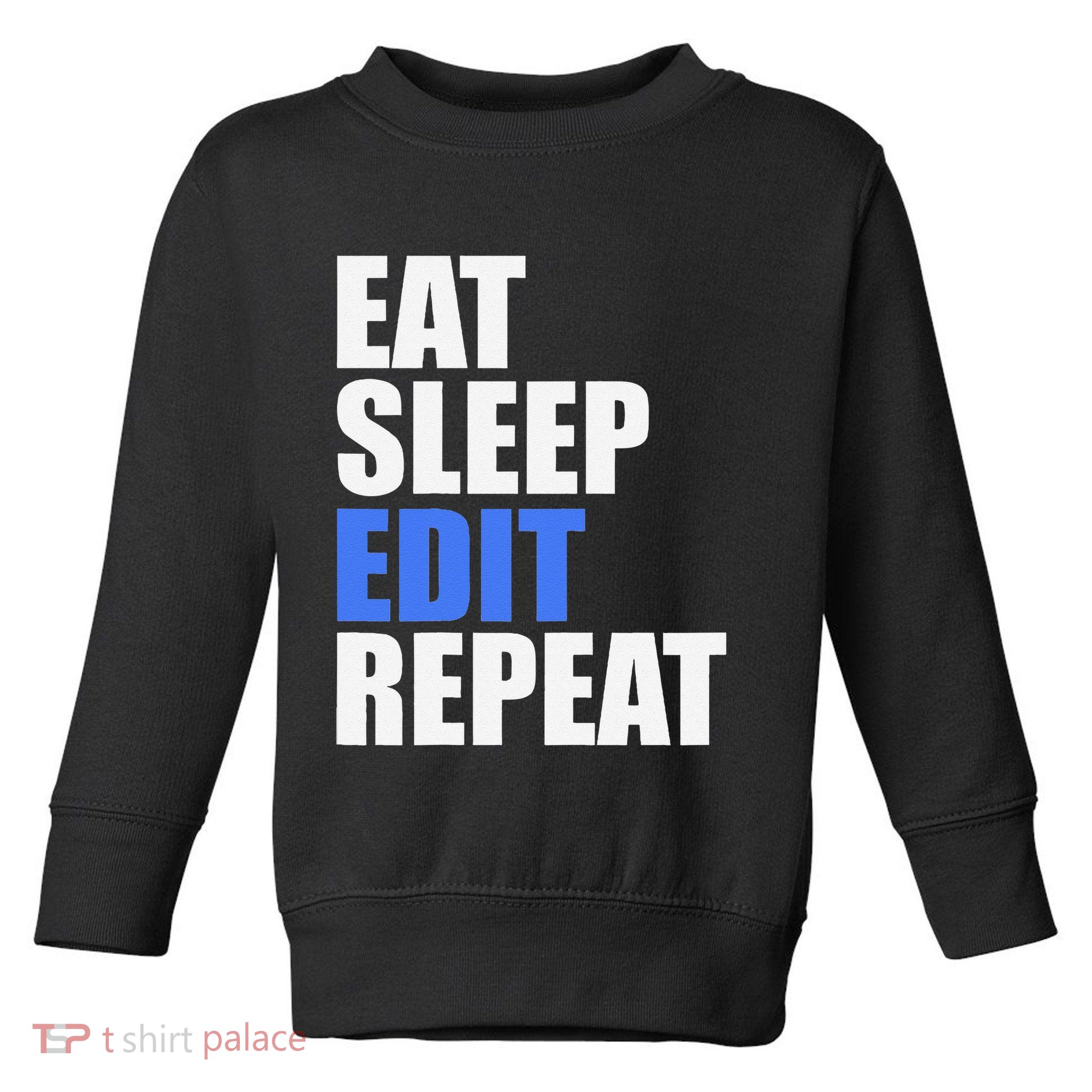 Eat Sleep Edit Repeat Editor Writer Journalist Reporter Toddler Sweatshirt