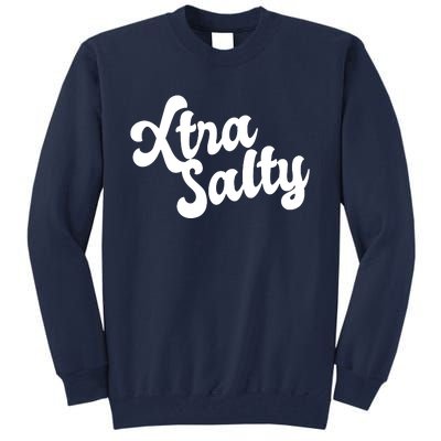 Extra Salty Tall Sweatshirt