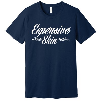 Expensive Skin Premium T-Shirt