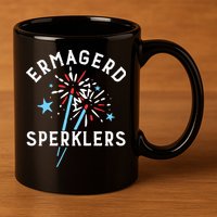 Ermahgerd Sperklers Funny 4th Of July Fireworks Sparklers Gift 11oz C Handle Ceramic Mug