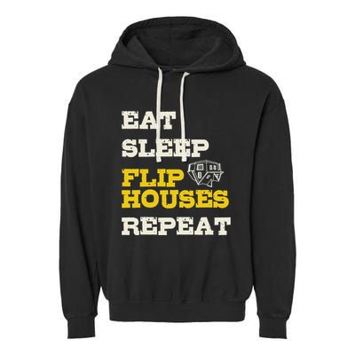 Eat Sleep Flip Houses Repeat Funny Real Estate Investor Garment-Dyed Fleece Hoodie