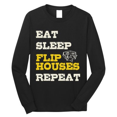Eat Sleep Flip Houses Repeat Funny Real Estate Investor Long Sleeve Shirt