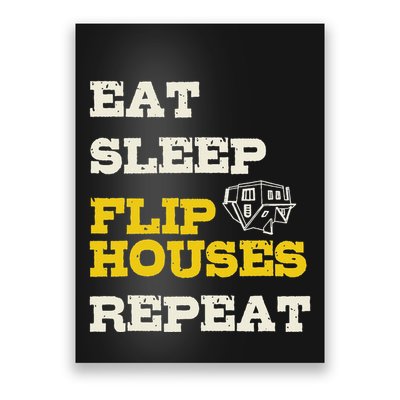 Eat Sleep Flip Houses Repeat Funny Real Estate Investor Poster