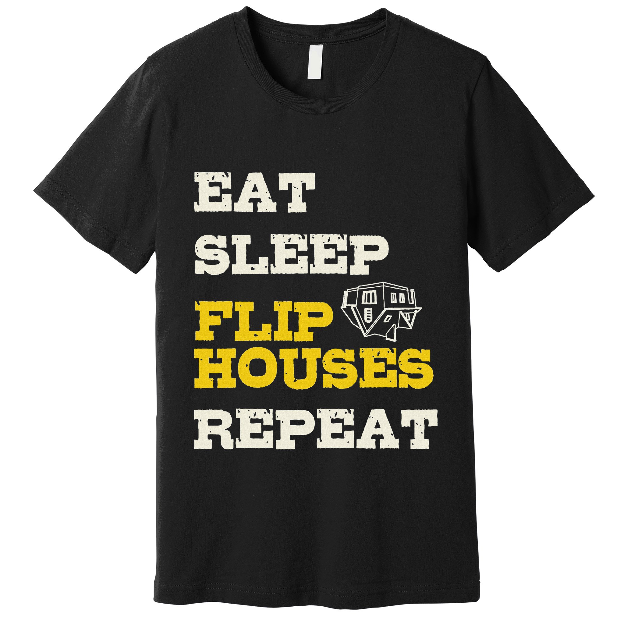 Eat Sleep Flip Houses Repeat Funny Real Estate Investor Premium T-Shirt