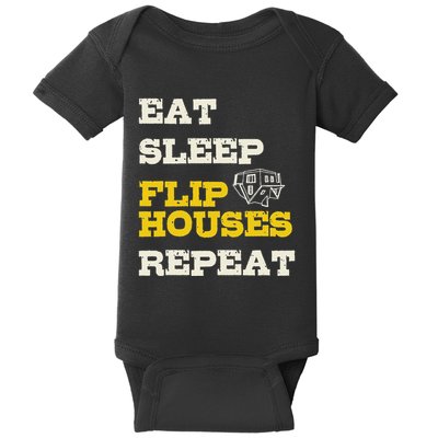 Eat Sleep Flip Houses Repeat Funny Real Estate Investor Baby Bodysuit