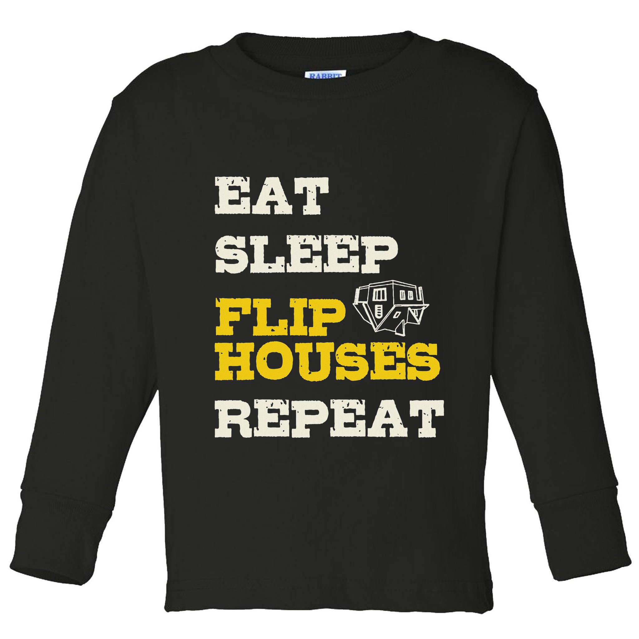 Eat Sleep Flip Houses Repeat Funny Real Estate Investor Toddler Long Sleeve Shirt