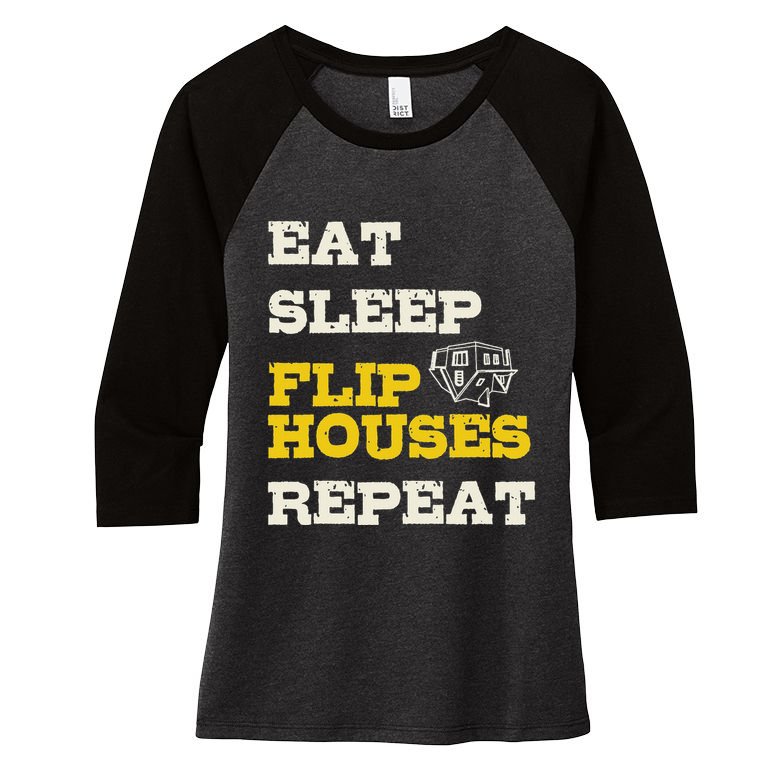 Eat Sleep Flip Houses Repeat Funny Real Estate Investor Women's Tri-Blend 3/4-Sleeve Raglan Shirt