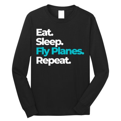 Eat Sleep Fly Planes Repeat For Aircraft Pilots Long Sleeve Shirt
