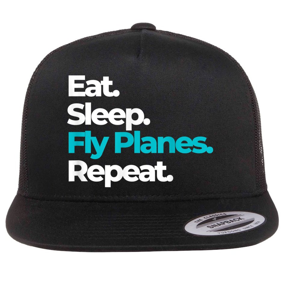 Eat Sleep Fly Planes Repeat For Aircraft Pilots Flat Bill Trucker Hat