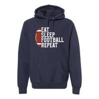 Eat Sleep Football Repeat Football Player Football Premium Hoodie