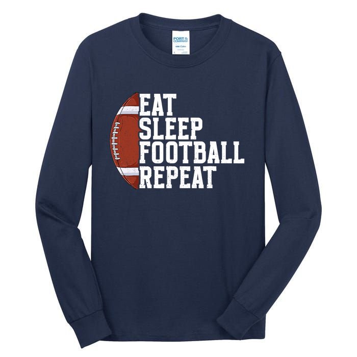 Eat Sleep Football Repeat Football Player Football Tall Long Sleeve T-Shirt