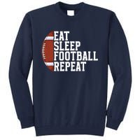 Eat Sleep Football Repeat Football Player Football Tall Sweatshirt