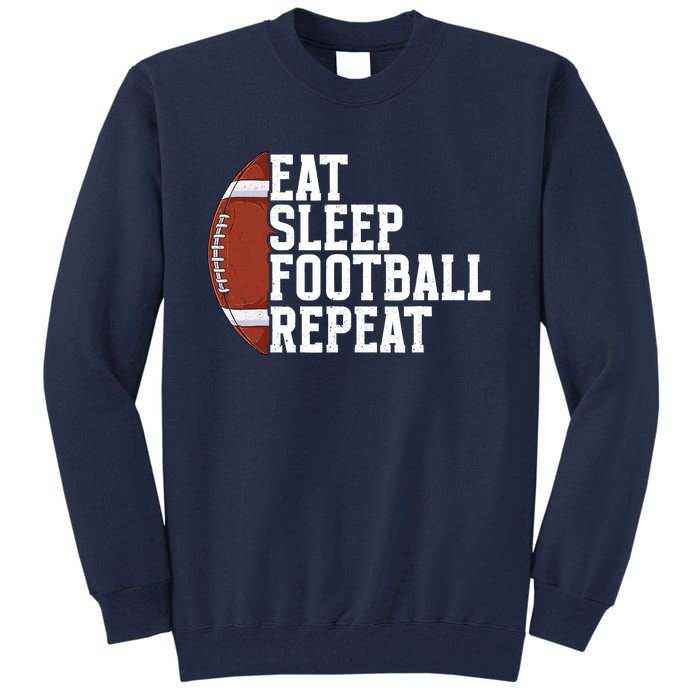 Eat Sleep Football Repeat Football Player Football Tall Sweatshirt