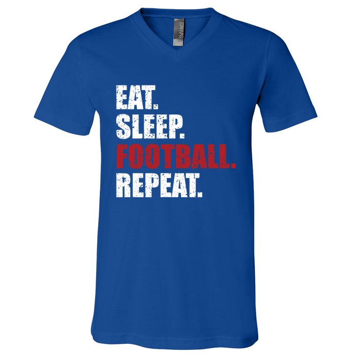 Eat Sleep Football Repeat Gift V-Neck T-Shirt