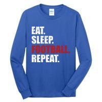 Eat Sleep Football Repeat Gift Tall Long Sleeve T-Shirt