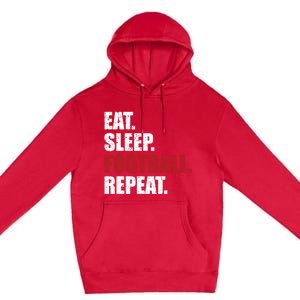 Eat Sleep Football Repeat Gift Premium Pullover Hoodie