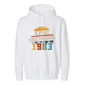 Epic Since February 1983 40th Birthday Gift 40 Years Old Garment-Dyed Fleece Hoodie